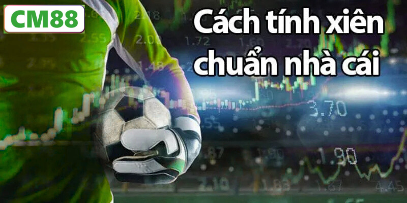 Cách tính tiền thắng trong kèo cược xiênCách tính tiền thắng trong kèo cược xiên